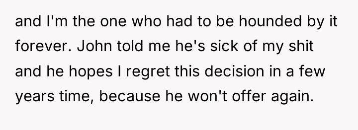 and I'm the one who had to be hounded by...