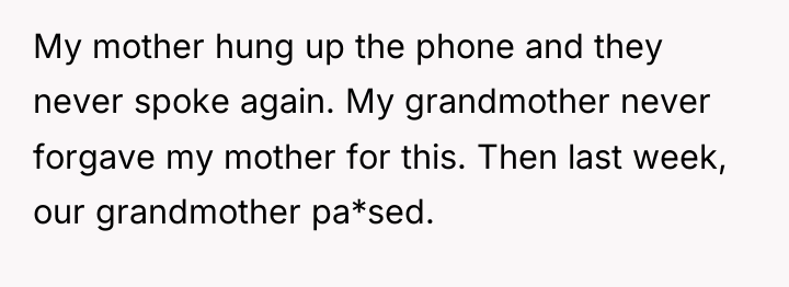 My mother hung up the phone and they never spoke...