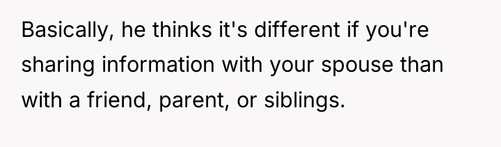Basically, he thinks it's different if you're sharing information with...