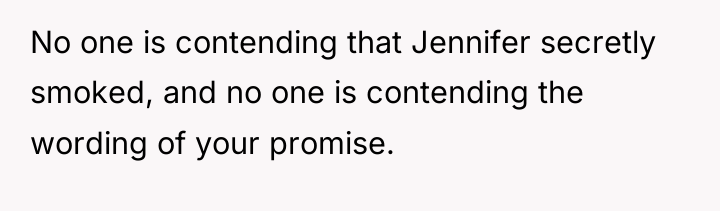 No one is contending that Jennifer secretly smoked, and no...