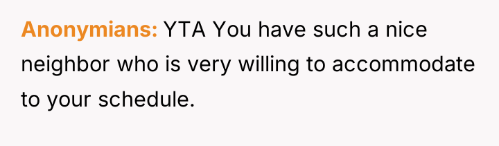 Anonymians YTA You have such a nice neighbor who is...