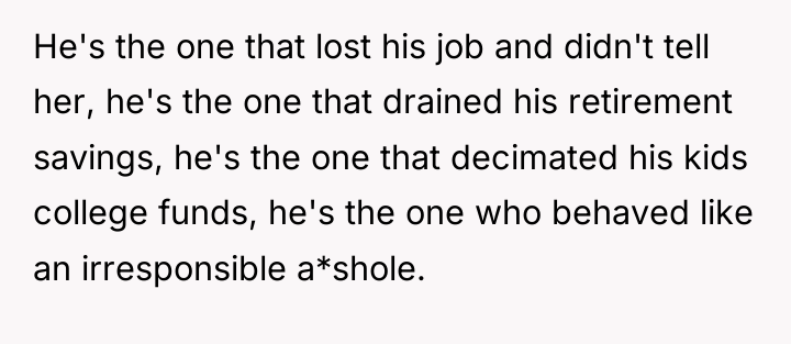 He's the one that lost his job and didn't tell...