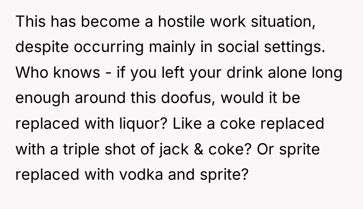 This has become a hostile work situation, despite occurring mainly...