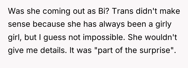 Was she coming out as Bi? Trans didn't make sense...