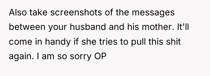 Also take screenshots of the messages between your husband and...