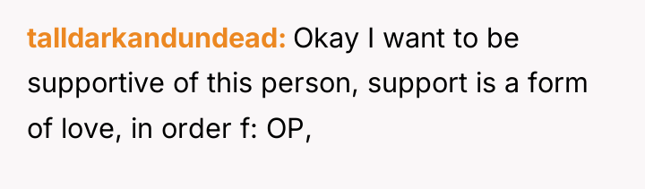 talldarkandundead Okay I want to be supportive of this person,...