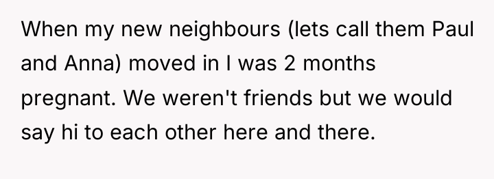 When my new neighbours (lets call them Paul and Anna)...