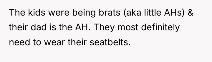 The kids were being brats (aka little AHs) & their...