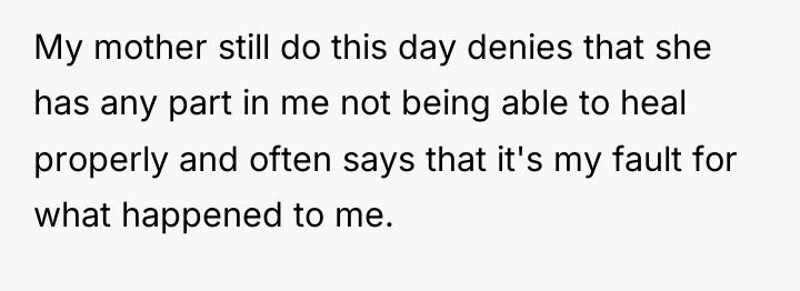 My mother still do this day denies that she has...