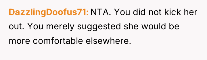 DazzlingDoofus71 NTA. You did not kick her out. You merely...