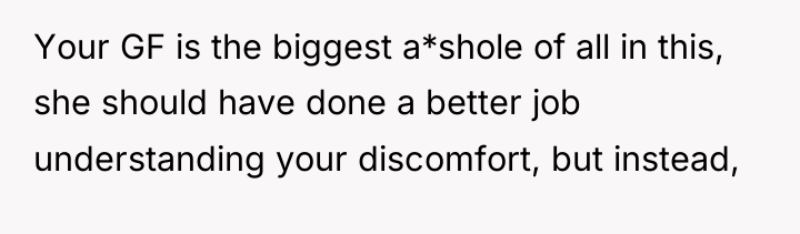 Your GF is the biggest a*shole of all in this,...