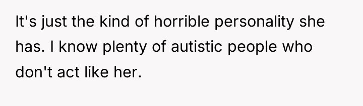 It's just the kind of horrible personality she has. I...