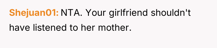 Shejuan01 NTA. Your girlfriend shouldn't have listened to her mother.