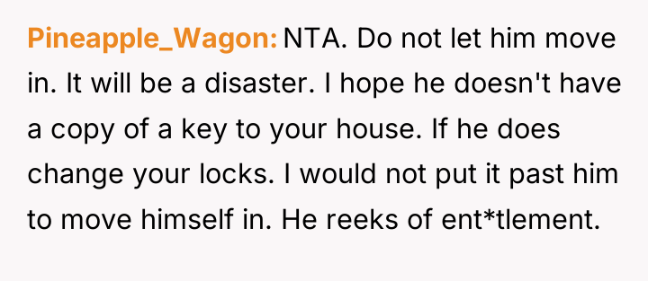 Pineapple_Wagon NTA. Do not let him move in. It will...