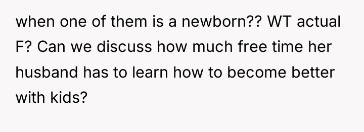 when one of them is a newborn?? WT actual F?...