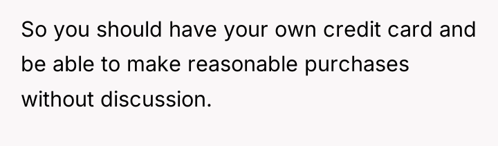 So you should have your own credit card and be...