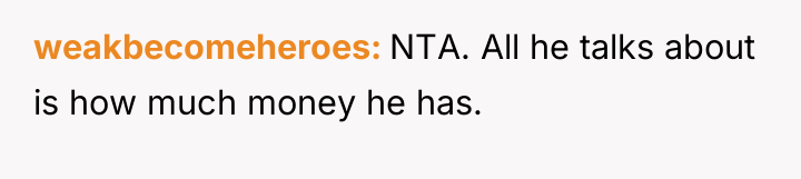 weakbecomeheroes NTA. All he talks about is how much money...