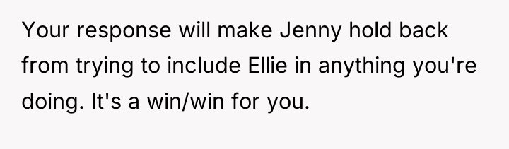 Your response will make Jenny hold back from trying to...