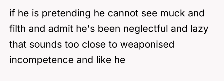 if he is pretending he cannot see muck and filth...