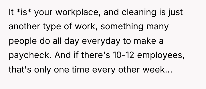 It *is* your workplace, and cleaning is just another type...