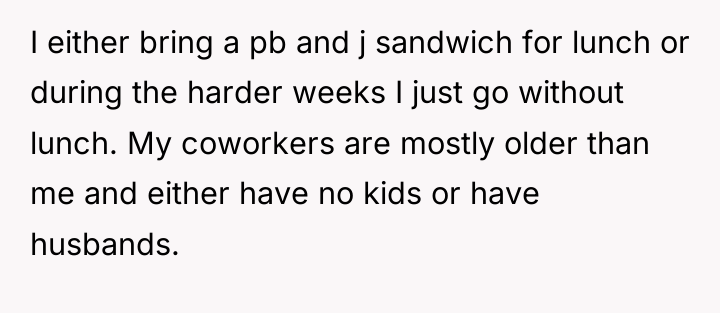 I either bring a pb and j sandwich for lunch...