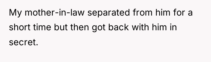 My mother-in-law separated from him for a short time but...