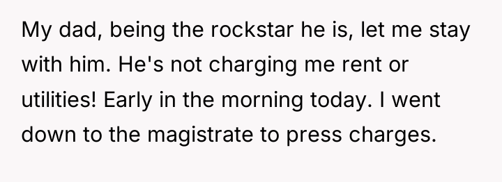 My dad, being the rockstar he is, let me stay...