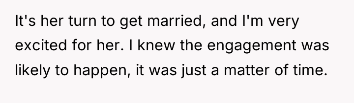 It's her turn to get married, and I'm very excited...