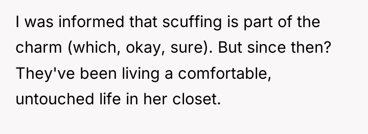 I was informed that scuffing is part of the charm...