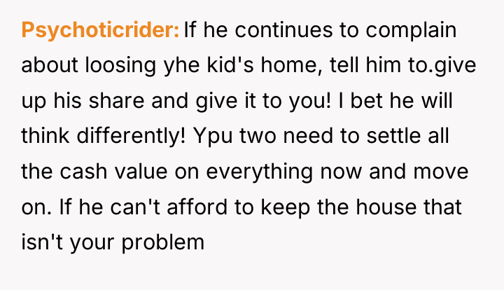 Psychoticrider If he continues to complain about loosing yhe kid's...