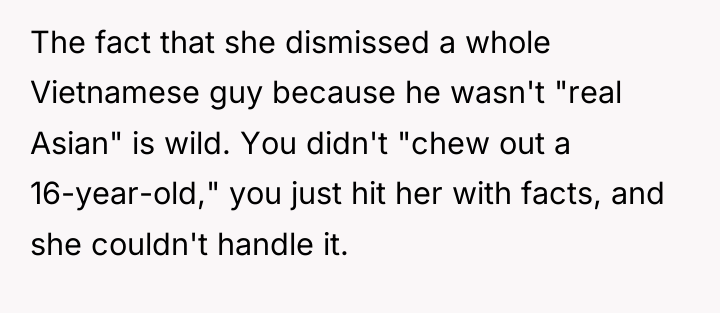 The fact that she dismissed a whole Vietnamese guy because...