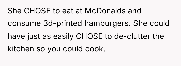 She CHOSE to eat at McDonalds and consume 3d-printed hamburgers....