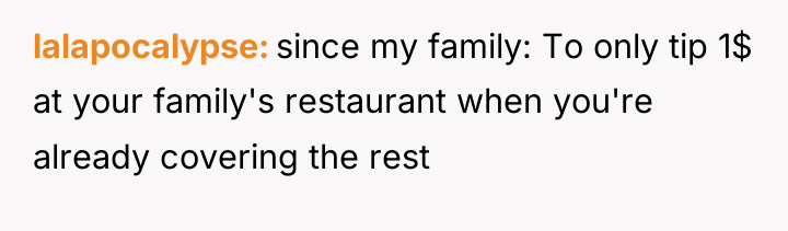 lalapocalypse since my family: To only tip 1$ at your...
