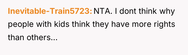 Inevitable-Train5723 NTA. I dont think why people with kids think...
