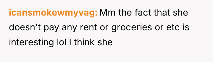 icansmokewmyvag Mm the fact that she doesn't pay any rent...