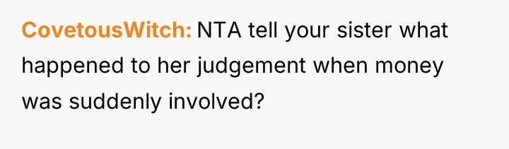 CovetousWitch NTA tell your sister what happened to her judgement...