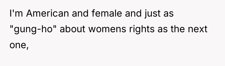 I'm American and female and just as "gung-ho" about womens...