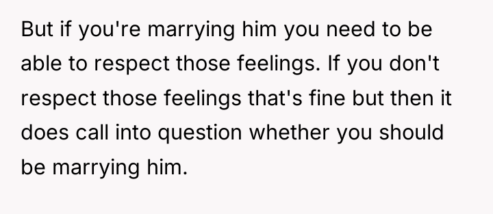 But if you're marrying him you need to be able...