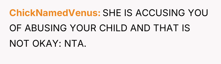 ChickNamedVenus SHE IS ACCUSING YOU OF ABUSING YOUR CHILD AND...