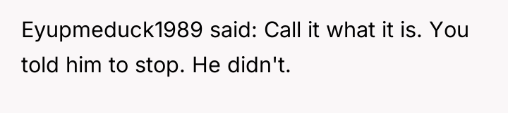 Eyupmeduck1989 said: Call it what it is. You told him...