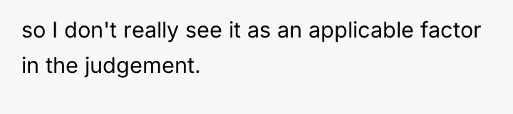 so I don't really see it as an applicable factor...