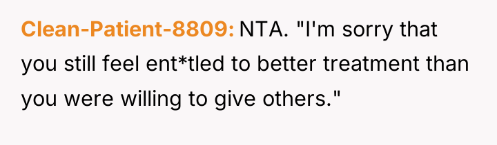 Clean-Patient-8809 NTA. "I'm sorry that you still feel ent*tled to...