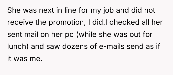 She was next in line for my job and did...
