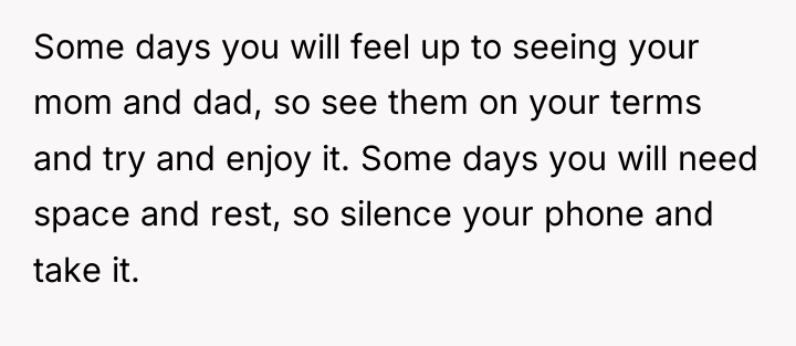 Some days you will feel up to seeing your mom...