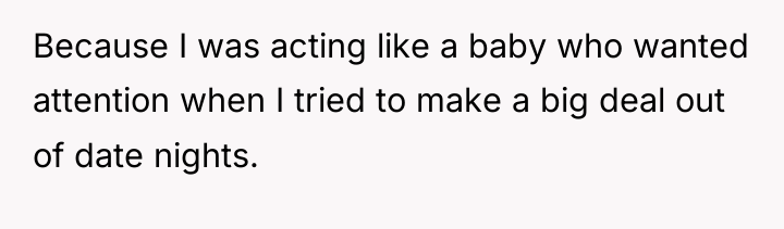 Because I was acting like a baby who wanted attention...
