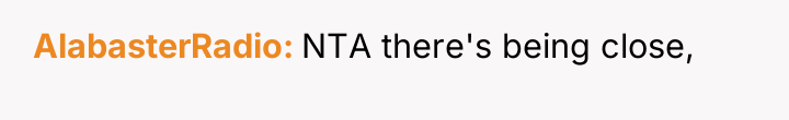 AlabasterRadio NTA there's being close,