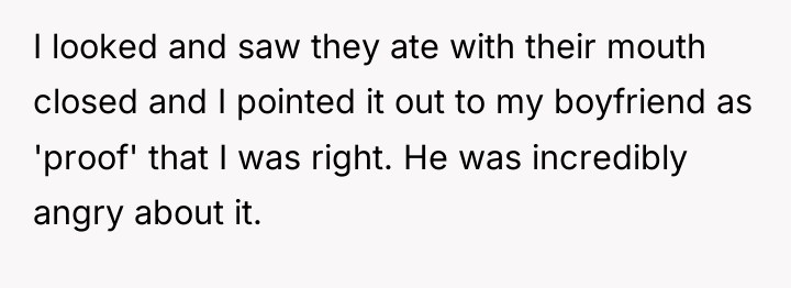 I looked and saw they ate with their mouth closed...