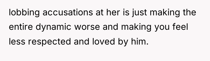 lobbing accusations at her is just making the entire dynamic...