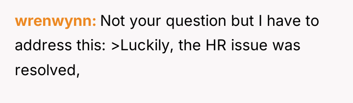 wrenwynn Not your question but I have to address this:...