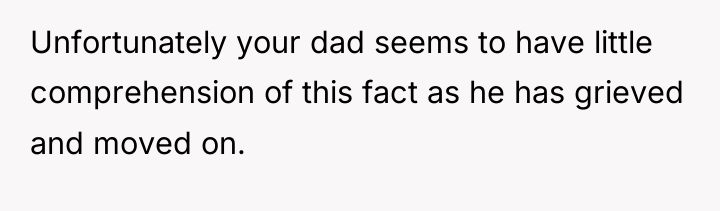 Unfortunately your dad seems to have little comprehension of this...